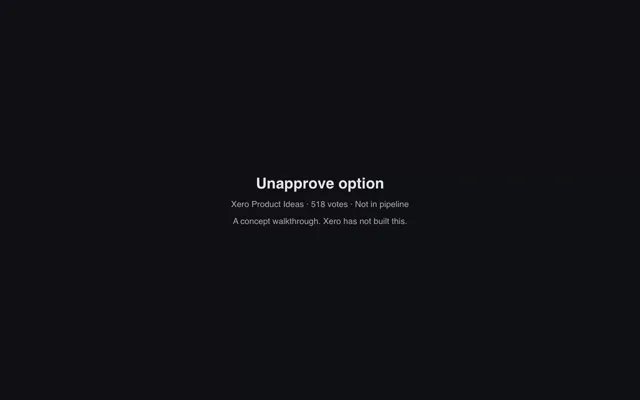 Opening frame of the Unapprove option walkthrough, naming it a concept Xero has not built.