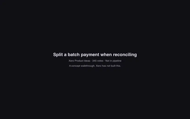 Opening frame of the Split a batch payment when reconciling walkthrough, naming it a concept Xero has not built.